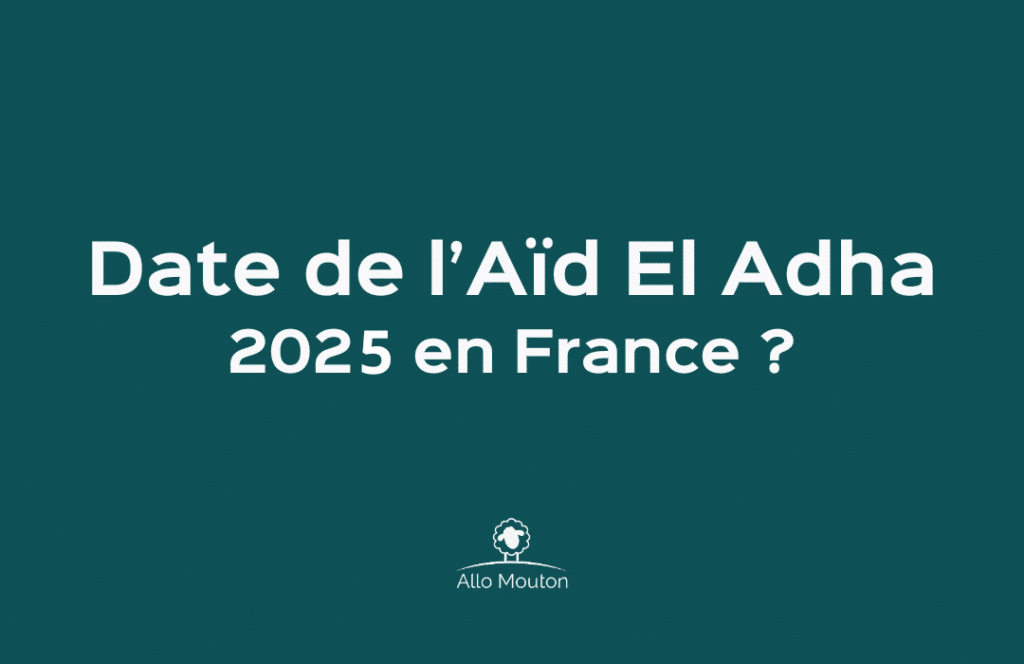 Date Aid El Adha 2025 en France par AlloMouton